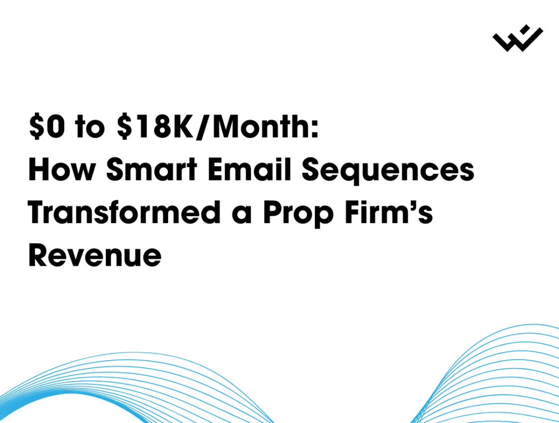 $0 to $18K/Month: How Smart Email Sequences Transformed a Prop Firm’s Revenue
